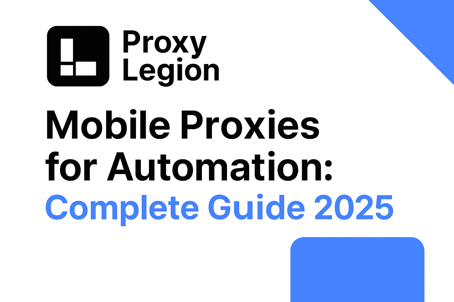 Mobile Proxies for Automation: Complete Guide 2025